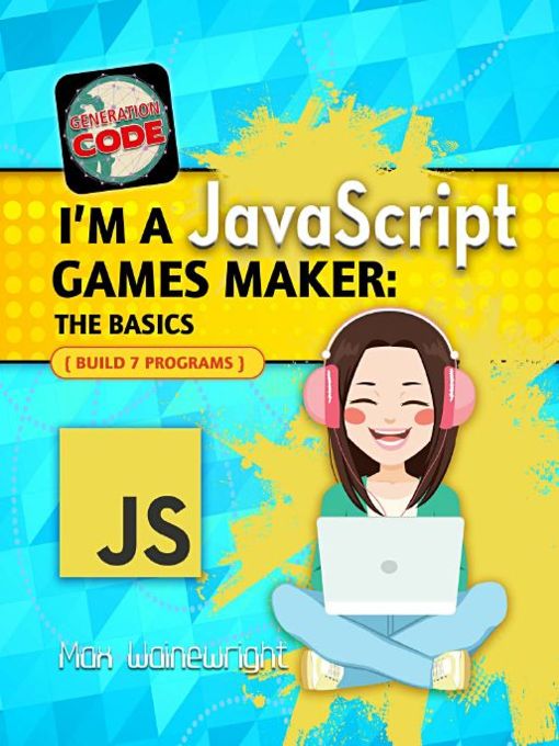 Title details for I'm a JavaScript Games Maker: the Basics by Max Wainewright - Wait list
